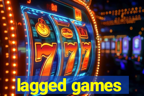 lagged games